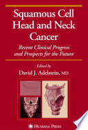 Squamous Cell Head and Neck Cancer [E-Book] : Recent Clinical Progress and Prospects for the Future /