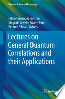 Lectures on General Quantum Correlations and their Applications [E-Book] /