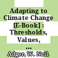 Adapting to Climate Change [E-Book] : Thresholds, Values, Governance /