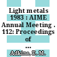 Light metals 1983 : AIME Annual Meeting . 112: Proceedings of technical sessions : Atlanta, GA, 06.03.1983-10.03.1983 /
