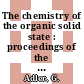 The chemistry of the organic solid state : proceedings of the international conference 0006, pt A : Freiburg, 04.10.82-08.10.82.