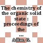 The chemistry of the organic solid state : proceedings of the international conference 0006, pt B : Freiburg, 04.10.82-08.10.82.