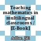 Teaching mathematics in multilingual classrooms / [E-Book]