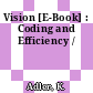 Vision [E-Book] : Coding and Efficiency /