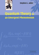 Quantum theory as an emergent phenomenon : the statistical mechanics of matrix models as the precursor of quantum field theory /