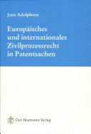 Europäisches und internationales Zivilprozessrecht in Patentsachen /