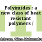 Polyimides : a new class of heat resistant polymers /