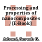 Processing and properties of nanocomposites / [E-Book]