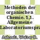 Methoden der organischen Chemie. 1,1. Allgemeine Laboratoriumspraxis /