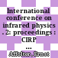 International conference on infrared physics . 2: proceedings : CIRP . 2: proceedings : Zürich, 05.03.79-09.03.79 /