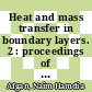 Heat and mass transfer in boundary layers. 2 : proceedings of the international summer school: Heat and mass transfer in turbulent boundary layers Herceg Novi, Septeber 1968, ans selected papers and abstracts of the international seminar: Heat and mass transfer in flows with separated regions, Herceg Novi, 1969 /