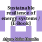 Sustainable resilience of energy systems / [E-Book]