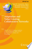 Adaptation and Value Creating Collaborative Networks [E-Book] : 12th IFIP WG 5.5 Working Conference on Virtual Enterprises, PRO-VE 2011, São Paulo, Brazil, October 17-19, 2011. Proceedings /