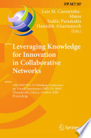 Leveraging Knowledge for Innovation in Collaborative Networks [E-Book] : 10th IFIP WG 5.5 Working Conference on Virtual Enterprises, PRO-VE 2009, Thessaloniki, Greece, October 7-9, 2009. Proceedings /