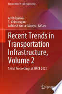 Recent Trends in Transportation Infrastructure, Volume 2 [E-Book] : Select Proceedings of TIPCE 2022 /