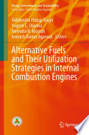 Alternative Fuels and Their Utilization Strategies in Internal Combustion Engines [E-Book] /