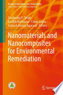 Nanomaterials and Nanocomposites for Environmental Remediation [E-Book] /