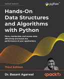 Hands-on data structures and algorithms with Python : store, manipulate, and access data effectively and boost the performance of your applications [E-Book] /
