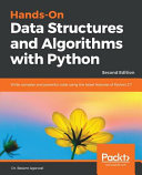 Hands-on data structures and algorithms with Python : write complex and powerful code using the latest features of Python 3.7 [E-Book] /