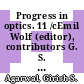 Progress in optics. 11 /cEmil Wolf (editor), contributors G. S. Agarwal, H. Yoshinaga, E. G. Lean, O. Bryngdahl, A. V. Crewe, [und 2 andere]