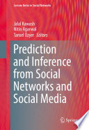 Prediction and Inference from Social Networks and Social Media [E-Book] /