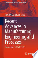 Recent Advances in Manufacturing Engineering and Processes [E-Book] : Proceedings of ICMEP 2021 /