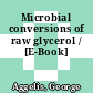 Microbial conversions of raw glycerol / [E-Book]