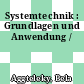 Systemtechnik : Grundlagen und Anwendung /