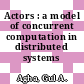 Actors : a model of concurrent computation in distributed systems /