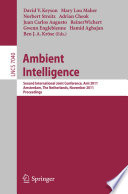 Ambient Intelligence [E-Book] : Second International Joint Conference on AmI 2011, Amsterdam, The Netherlands, November 16-18, 2011. Proceedings /