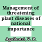 Management of threatening plant diseases of national importance /