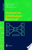 Lectures on Information Retrieval [E-Book] : Third European Summer-School, ESSIR 2000 Varenna, Italy, September 11–15, 2000 Revised Lectures /