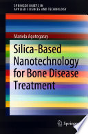 Silica-Based Nanotechnology for Bone Disease Treatment [E-Book] /