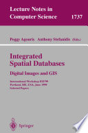 Integrated Spatial Databases [E-Book] : Digital Images and GIS International Workshop ISD’99 Portland, ME, USA, June 14–16, 1999 Selected Papers /