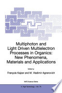 Multiphoton and Light Driven Multielectron Processes in Organics: New Phenomena, Materials and Applications [E-Book] : Proceedings of the NATO Advanced Research Workshop on Multiphoton and Light Driven Multielectron Processes in Organics: New Phenomena, Materials and Applications Menton, France 26–31 August 1999 /