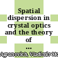 Spatial dispersion in crystal optics and the theory of excitons /