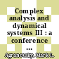Complex analysis and dynamical systems III : a conference in honor of the retirement of Dov Aharonov, Lev Aizenberg, Samuel Krushkal, and Uri Srebro, January 2-6, 2006, Nahariya, Israel [E-Book] /