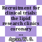 Recruitment for clinical trials: the lipid research clinics coronary primary prevention trial experience : Its implications for future trials.