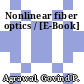 Nonlinear fiber optics / [E-Book]