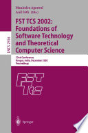 FST TCS 2002: Foundations of Software Technology and Theoretical Computer Science [E-Book] : 22nd Conference Kanpur, India, December 12–14, 2002 Proceedings /