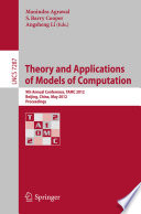 Theory and Applications of Models of Computation [E-Book]: 9th Annual Conference, TAMC 2012, Beijing, China, May 16-21, 2012. Proceedings /