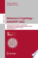 Advances in Cryptology - ASIACRYPT 2022 [E-Book] : 28th International Conference on the Theory and Application of Cryptology and Information Security, Taipei, Taiwan, December 5-9, 2022, Proceedings, Part I /