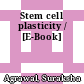 Stem cell plasticity / [E-Book]