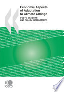 Economic Aspects of Adaptation to Climate Change [E-Book]: Costs, Benefits and Policy Instruments /
