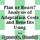 Plan or React? Analysis of Adaptation Costs and Benefits Using Integrated Assessment Models [E-Book] /