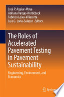 The Roles of Accelerated Pavement Testing in Pavement Sustainability [E-Book] : Engineering, Environment, and Economics /