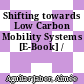 Shifting towards Low Carbon Mobility Systems [E-Book] /