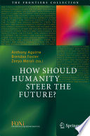 How Should Humanity Steer the Future? [E-Book] /