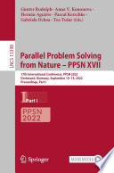 Parallel Problem Solving from Nature - PPSN XVII [E-Book] : 17th International Conference, PPSN 2022, Dortmund, Germany, September 10-14, 2022, Proceedings, Part I /
