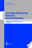 Case-Based Reasoning Research and Development [E-Book] : 4th International Conference on Case-Based Reasoning, ICCBR 2001 Vancouver, BC, Canada, July 30 – August 2, 2001 Proceedings /